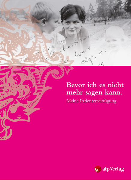 Bevor ich es nicht mehr sagen kann. Meine Patientenverfügung