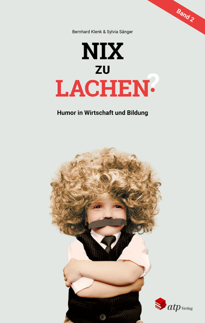 Nix zu Lachen? Humor in Wirtschaft und Bildung